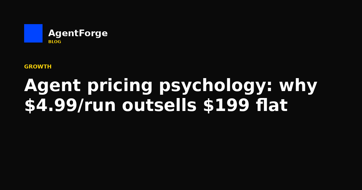 Agent pricing psychology: why $4.99/run outsells $199 flat