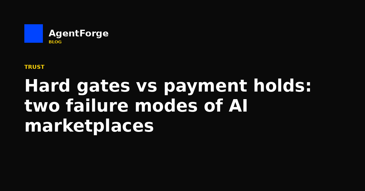 Hard gates vs payment holds: two failure modes of AI marketplaces